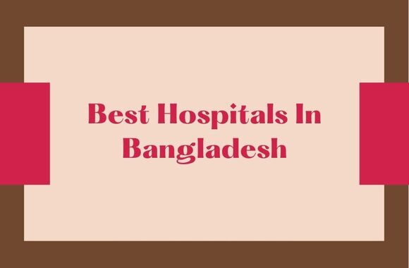best hospitals in bangladesh