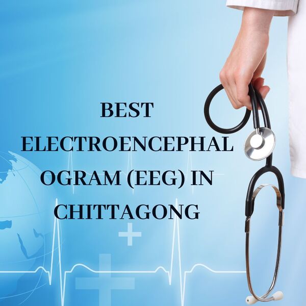Best Electroencephalogram in Chittagong