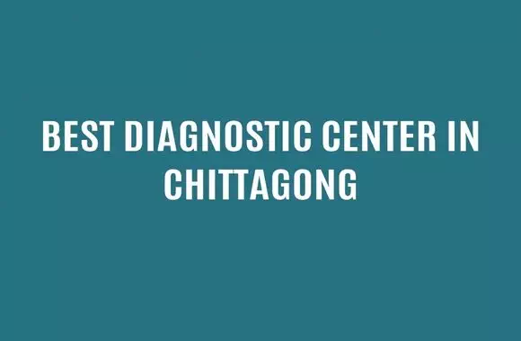 Best Diagnostic Center in Chittagong