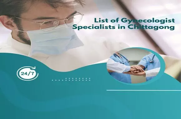 List of Gynecologist Specialists in Chittagong